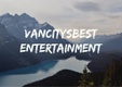 Vancity's best Entertainment