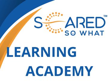 The SCARED SO WHAT Learning Academy.  Personal change and Transformational Leadership.