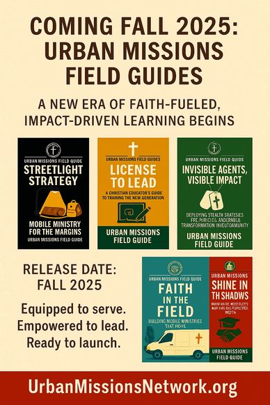 Coming Fall 2025: UMI Field Guides
Impact-Driven Learning Begins- Urban Missions Field Guides