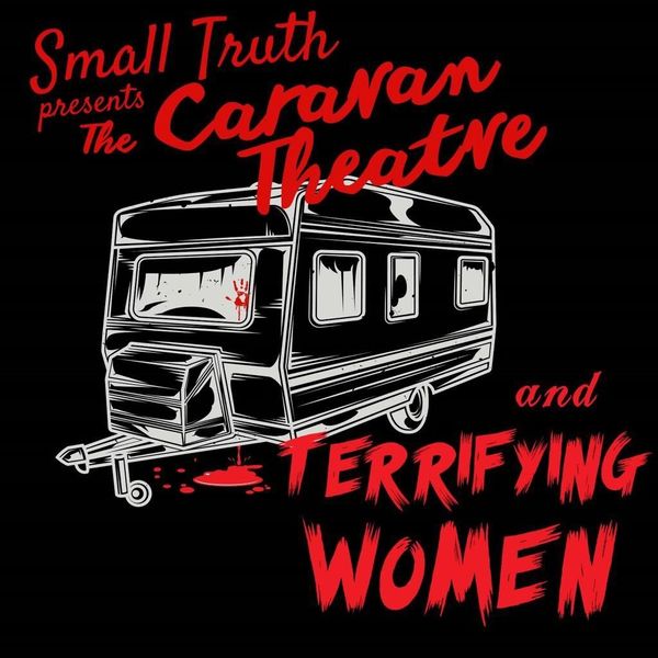 Caravan Theatre presents Terrifying Women