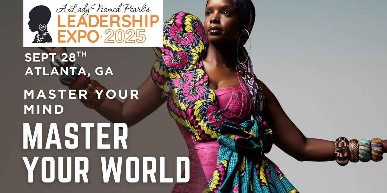 A powerful promo for A Lady Named Pearl's Leadership Expo 2025 in Atlanta.