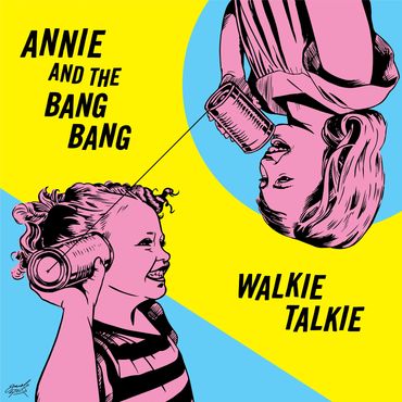 Annie and the Bang Bang Walkie Talkie album cover kids tin can telephones pop art ink 