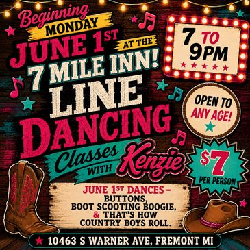 Line dancing classes with Kenzie at 7 Mile Inn starting June 1st, 7-9 PM.