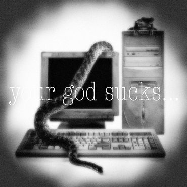 your god sucks... No. 6, 2025
©Artist Robert Perez™