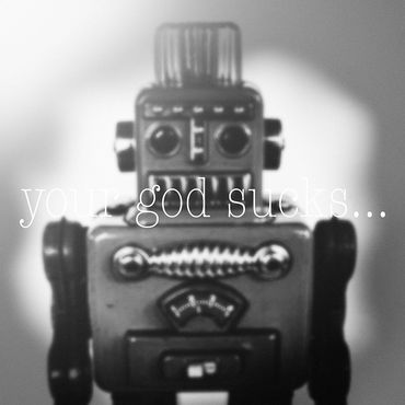 your god sucks... No. 7, 2025
©Artist Robert Perez™