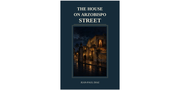 Front cover of The House on Arzobispo Street by Jean-Paul Diaz