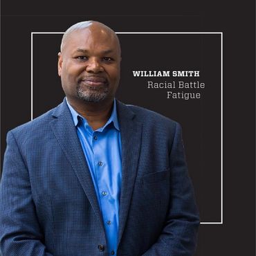 Picture of Dr. William Smith with text, "William Smith" and subtext, "Racial Battle Fatigue"