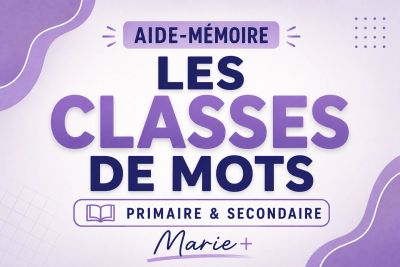 Aide-mémoire sur les les classes de mots primaire et secondaire Marie+