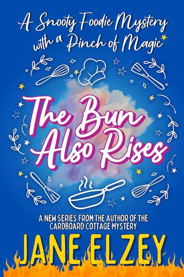 Book cover for 'The Bun Also Rises' by Jane Elzey, a foodie mystery with magic.