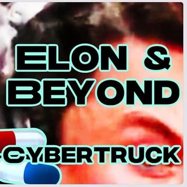 Text saying 'Elon & Beyond Cybertruck'.