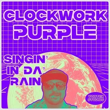 Album cover for Clockwork Purple's Singin' in Da' Rain.