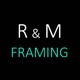 R & M Framing
