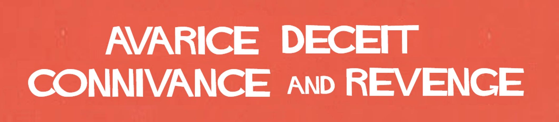 Text on a red background listing negative traits: avarice, deceit, connivance, and revenge.
