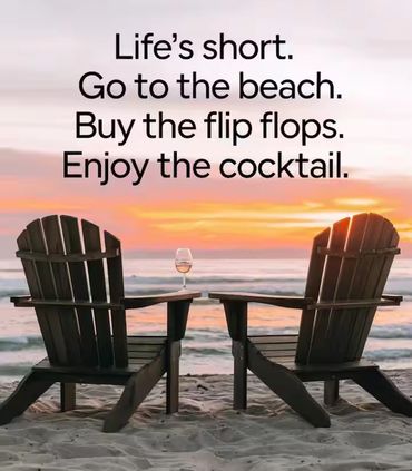 Inspirational beach quote with sunset, chairs, and cocktail glass.