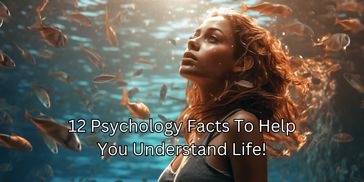 Psychology Facts to Help you Understand Life