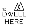 To Dwell Here