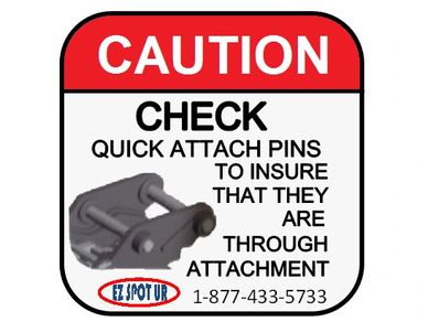 EZ Spot UR Safety Decal Caution check quick attach pins to insure that they are through attachment