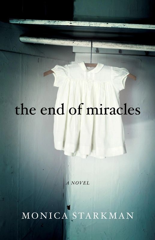 The End of Miracles by Monica Starkman