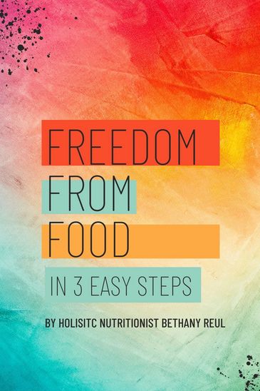 FREEDOM FROM FOOD IN 3 EASY STEPS