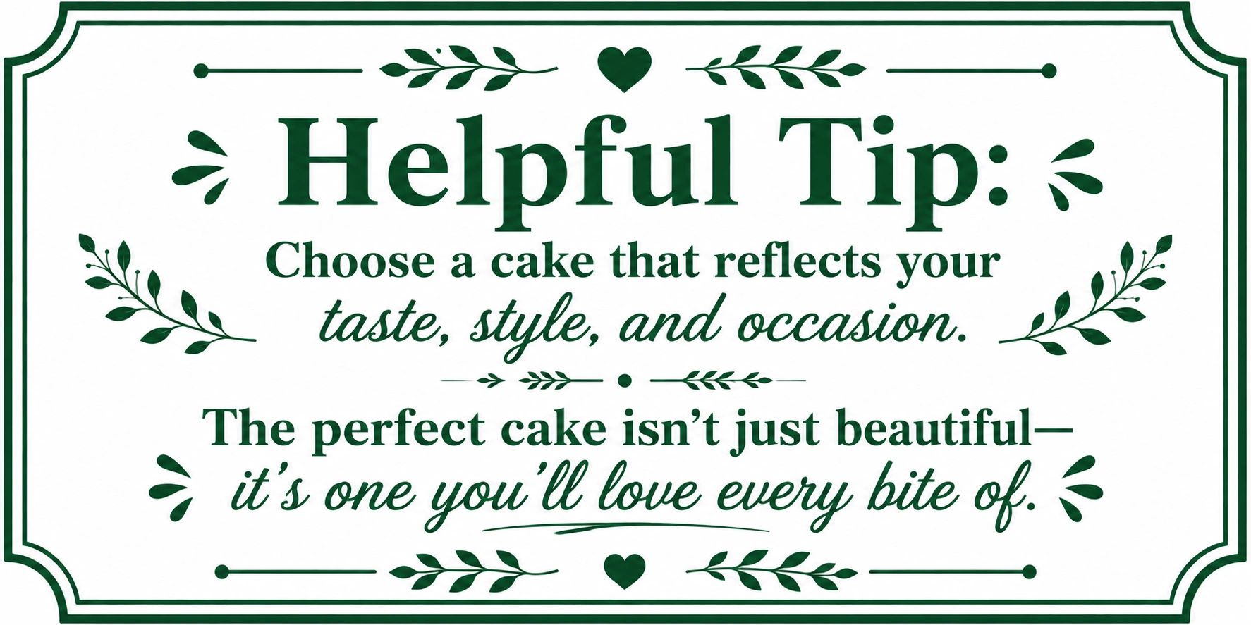 A tip about choosing a cake that reflects your taste, style, and occasion.