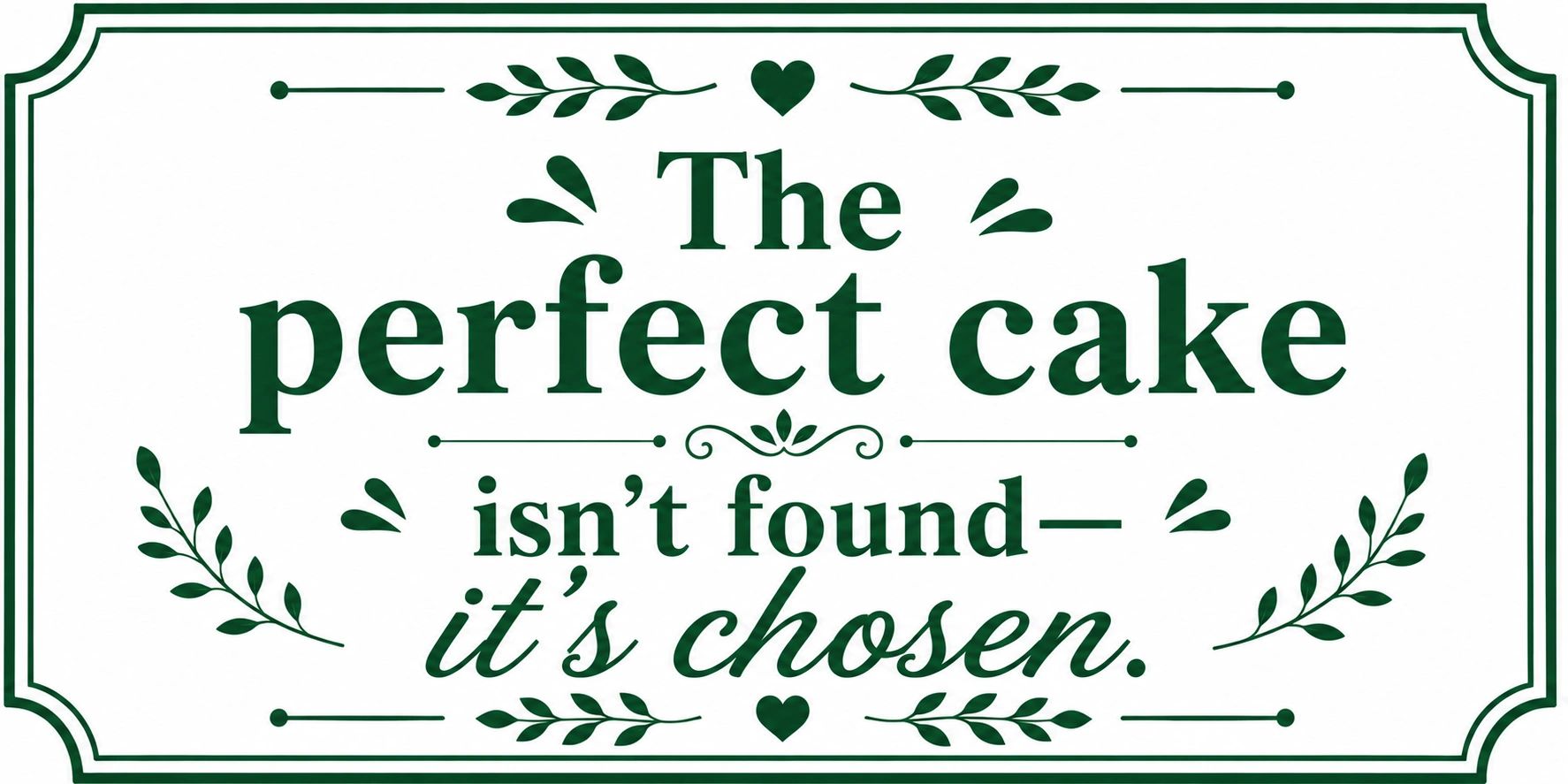 Decorative sign with a quote about choosing the perfect cake.