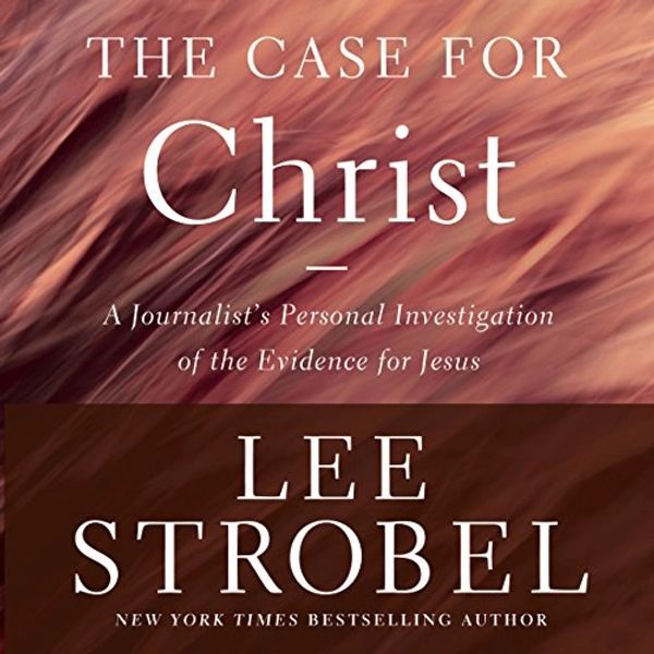 The Case for Christ by Lee Srobel