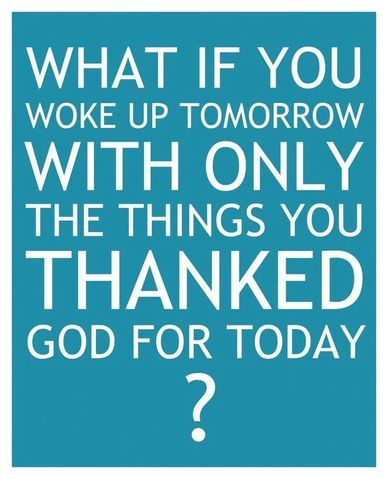 Inspirational quote encouraging gratitude for today's blessings.