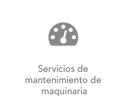 SERVICIOS DE MANTENIMIENTO DE MAQUINARIA