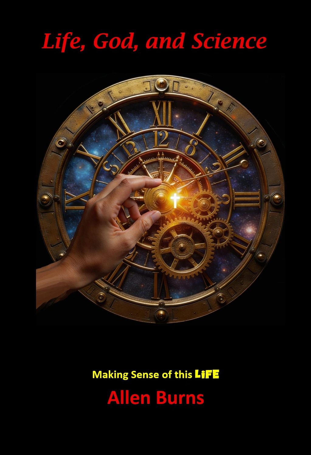 A hand adjusts golden clock gears with a glowing cross, symbolizing life, God, and science.