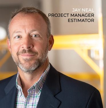 Jay Neal
Project Manager \ Estimator