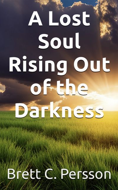 brett c persson
a lost soul rising out of the darkness
salvation
second chance
nudous publishing