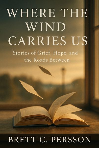 brett c persson
brett persson
where the wind carries us
nudous publishing
short story collection