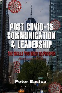 Peter (Pete) Basica, Post Covid-19 Communication and Leadership, Founder of 360 Smarter Care, LLC