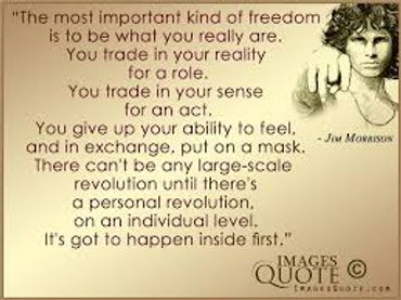 Jim Morrisson -The most important kind of freedom is to be who you really are.