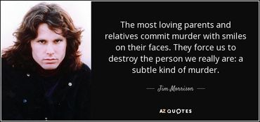A quote from Jim Morrison showing distain from his strict difficult upbringing.