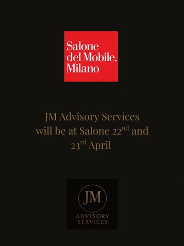 Announcement for JM Advisory Services at Salone del Mobile in Milan on April 22-23.