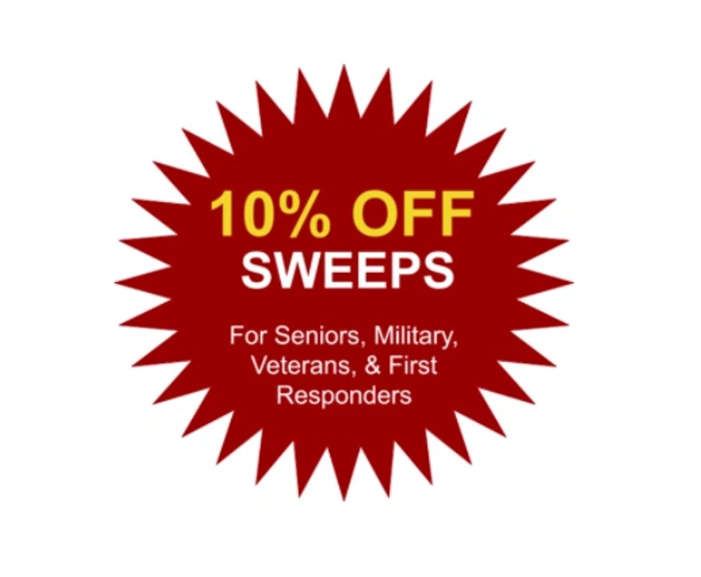 10% Off sweeps for all seniors, military, veterans, & first responders!