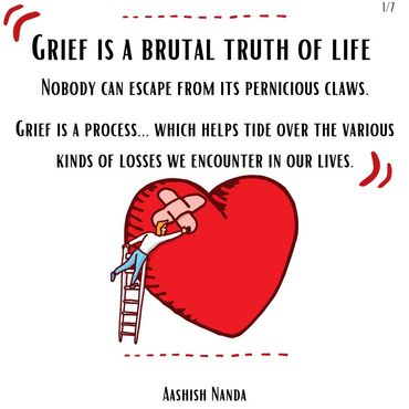Grief is a brutal truth of life. Nothing can escape from its pernicious claws. Accept Grief... proce