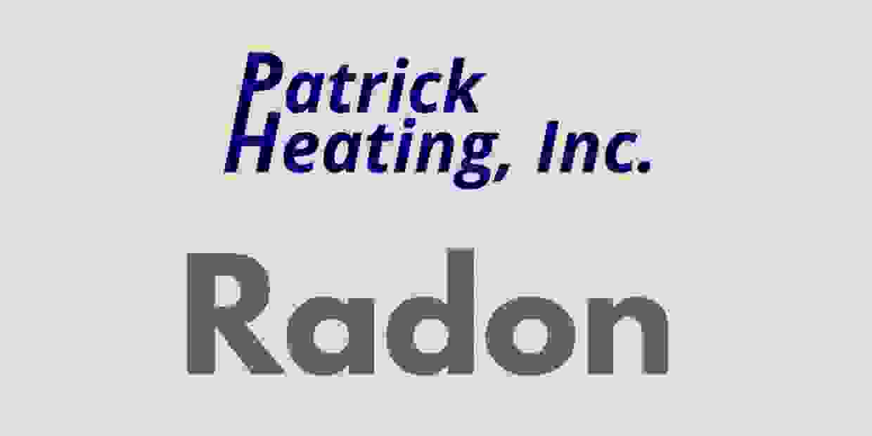 Patrick Heating, Inc Radon Testing and Abatement