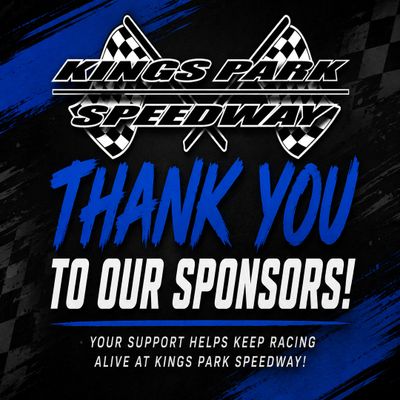 Kings Park Speedway thanks sponsors for their support in keeping racing alive.