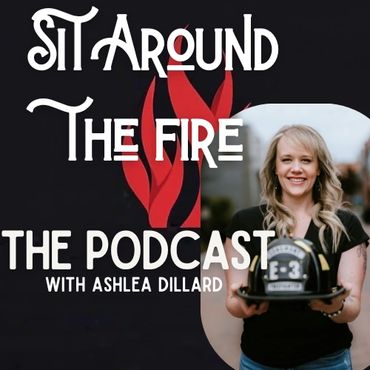 Podcast cover for 'Sit Around the Fire' with Ashlea Dillard.