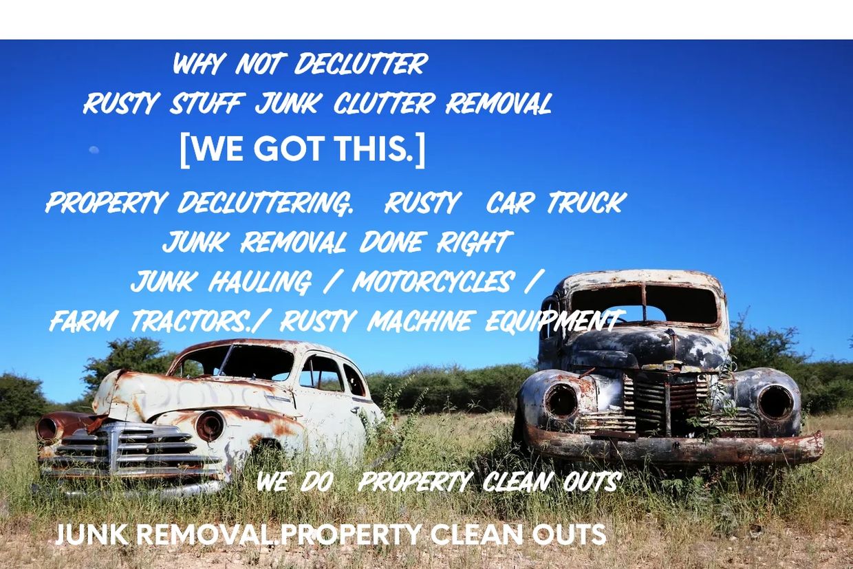 Junk removal /Old rusty cars trucks motorcycles boats. Rusty old farm equipment in your way  