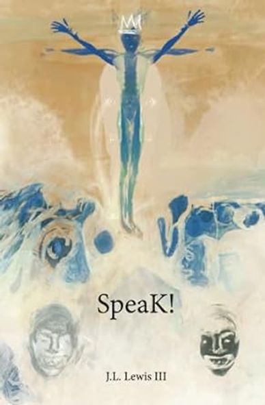 SpeaK! by J.L. Lewis III aka John Lewis III poetry collection