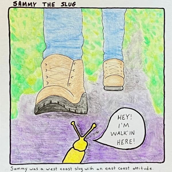 Cartoon titled "Sammy the Slug" by Alisa Hasbrouck of Olympic Fine Art