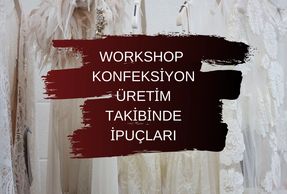 konfeksiyon üretim takibinde ipuçları tekstil moda eğitim kurs biletix üretim workshop