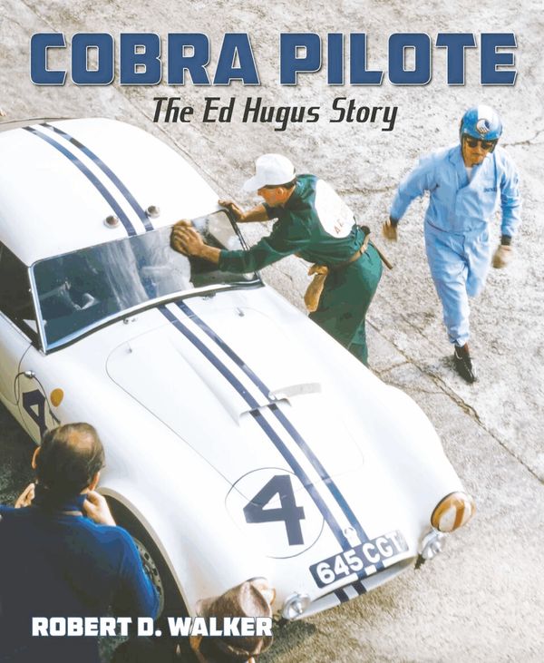 Cobra Pilote The Ed Hugus Story
Race Car Book
by Robert D. Walker
Signed Copy