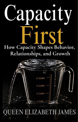 Capacity First : Understanding the Difference Between Character, Capacity, and Growth