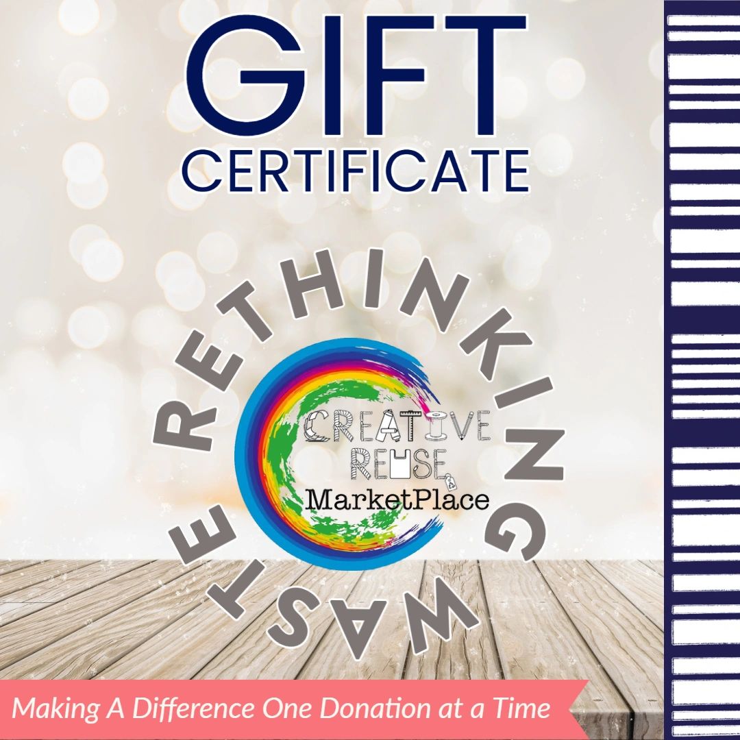 Gift Certificate for the Creative Reuse Marketplace: Making a difference one donation at a time.
