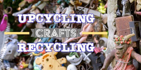Upcycling Crafts is Recycling