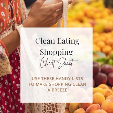 Clean eating shopping cheat sheet for easy clean grocery shopping.